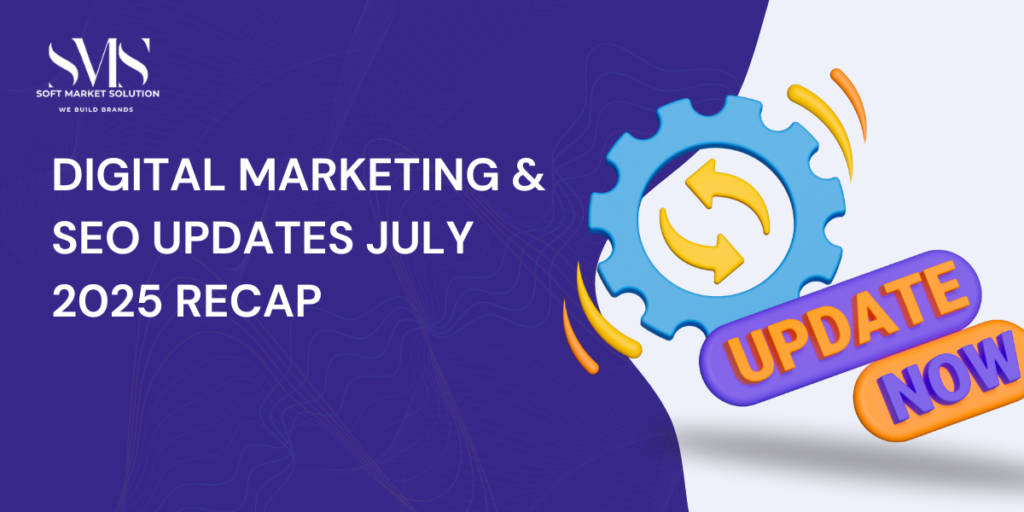 seo-digital-marketing-updates-july-2025
