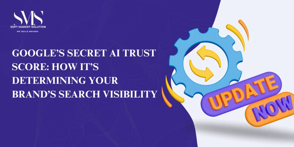 googles-secret-ai-trust-score-how-its-determining-your-brands-search-visibility