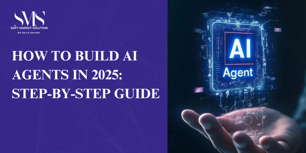 How to Build AI Agents in 2025: Step-by-Step Guide
